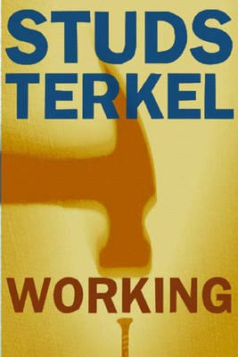 Working: People Talk About What They Do All Day and How They Feel About What They Do Supply