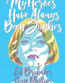 Ed Brubaker: My Heroes Have Always Been Junkies [2019] paperback Supply