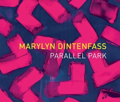 Marylyn Dintenfass: Marylyn Dintenfass: Parallel Park [2011] hardback For Discount