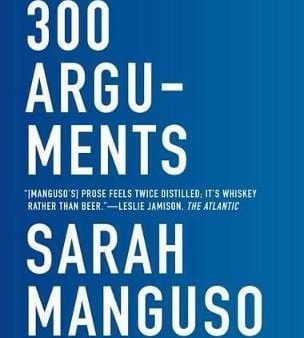 Sarah Manguso: 300 Arguments [2017] paperback For Sale