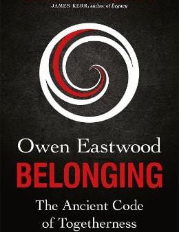 Owen Eastwood: Belonging: The Ancient Code of Togetherness: The book that inspired the England football team [2021] paperback Hot on Sale