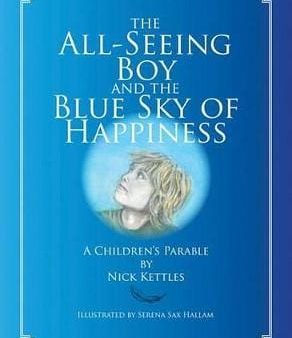 Nick Kettles: The All-Seeing Boy And The Blue Sky Of Happiness [2011] hardback Hot on Sale