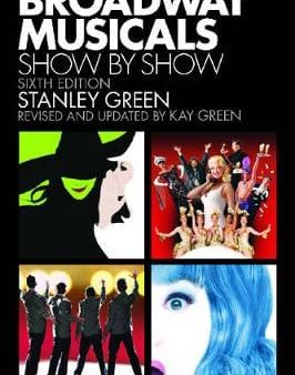 Stanley Green: Broadway Musicals: Show by Show [2008] paperback on Sale