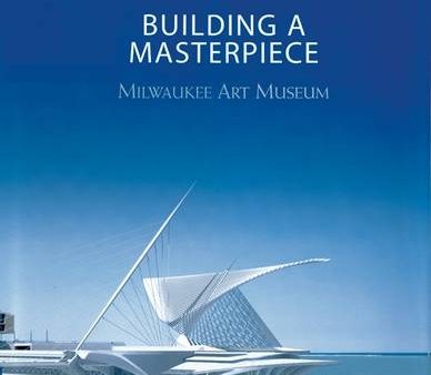 Franz,Et,Al Schulze: Building a Masterpiece: Milwaukee Art Museum [2009] paperback Online now