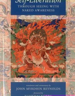 John Myrdhin Reynolds: Self-Liberation through Seeing with Naked Awareness [2010] paperback Cheap