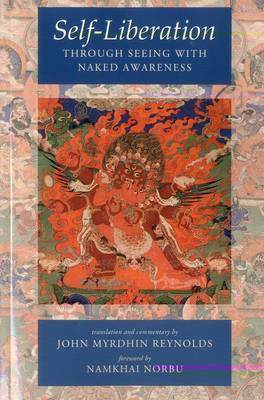 John Myrdhin Reynolds: Self-Liberation through Seeing with Naked Awareness [2010] paperback Cheap
