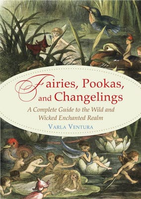 Varla Ventura: Fairies, Pookas, and Changelings [2017] paperback Online Sale