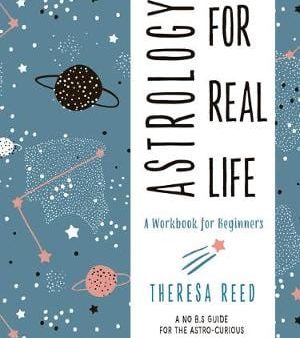 Theresa Reed: Astrology for Real Life [2019] paperback Online